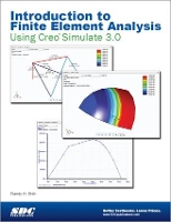 Book Cover for Introduction to Finite Element Analysis Using Creo Simulation 3.0 by Randy Shih