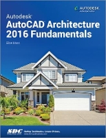 Book Cover for Autodesk AutoCAD Architecture 2016 Fundamentals by Elise Moss