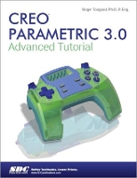 Book Cover for Creo Parametric 3.0 Advanced Tutorial by Roger Toogood