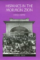 Book Cover for Hispanics in the Mormon Zion, 1912-1999 by Jorge Iber