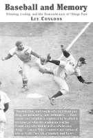 Book Cover for Baseball and Memory – Winning, Losing, and the Remembrance of Things Past by Lee Congdon