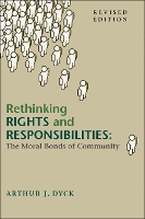 Book Cover for Rethinking Rights and Responsibilities by Arthur J. Dyck