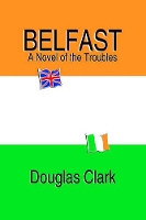 Book Cover for Belfast, A Novel of the Troubles by Douglas Clark