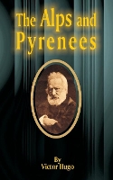 Book Cover for The Alps and Pyrenees by Victor Hugo