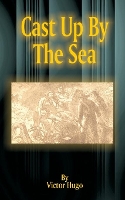 Book Cover for Cast Up by the Sea by Victor Hugo