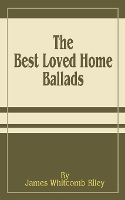 Book Cover for The Best Loved Home Ballads by Deceased James Whitcomb Riley