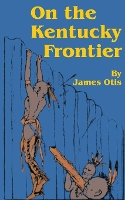 Book Cover for On the Kentucky Frontier by James Otis