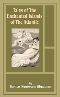 Book Cover for Tales of the Enchanted Islands of the Atlantic by Thomas Wentworth-Higginson