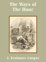 Book Cover for The Ways of The Hour by J Fenimore Cooper