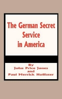 Book Cover for The German Secret Service in America by John Price Jones