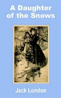 Book Cover for A Daughter of the Snows by Jack London