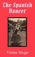 Book Cover for The Spanish Dancer by Victor Hugo