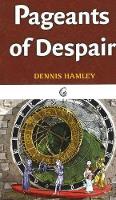 Book Cover for Pageants of Despair by Dennis Hamley