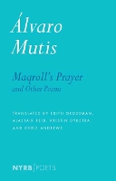 Book Cover for Maqroll's Prayer And Other Poems by Alastair Reid, Álvaro Mutis, Edith Grossman, Krystin Dykstra