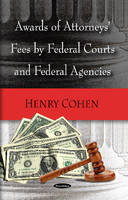 Book Cover for Awards of Attorneys Fees by Federal Courts, Federal Agencies & Selected Foreign Countries by Nova Science Publishers Inc