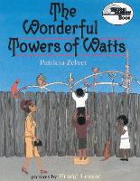 Book Cover for The Wonderful Towers of Watts by Patricia Zelver