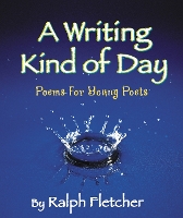 Book Cover for A Writing Kind of Day by Ralph Fletcher