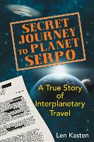 Book Cover for Secret Journey to Planet Serpo by Len Kasten