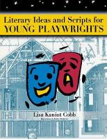 Book Cover for Literary Ideas and Scripts for Young Playwrights by Lisa K. Cobb