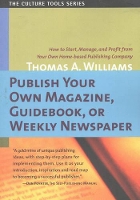 Book Cover for Publish Your Own Magazine, Guidebook or Weekly Newspaper by Thomas A Williams