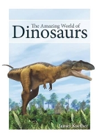 Book Cover for The Amazing World of Dinosaurs by James Kuether