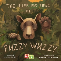 Book Cover for The Life and Times of Fuzzy Wuzzy by Craig Sidell