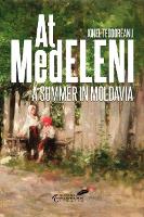 Book Cover for At Medeleni by Ionel Teodoreanu, Eugenia Farca, A.K. Brackob, Alexandra Maxim