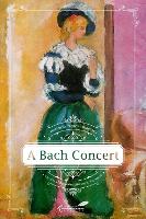 Book Cover for A Bach Concert Volume 4 by Hortensia Papadat-Bengescu, Gabi Reigh, Olga Rogozenco