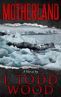 Book Cover for Motherland by L Todd Wood