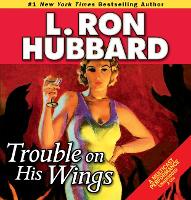 Book Cover for Trouble on His Wings by L. Ron Hubbard