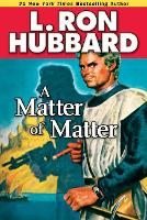 Book Cover for A Matter of Matter by L. Ron Hubbard