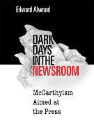 Book Cover for Dark Days in the Newsroom by Edward Alwood