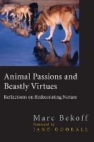 Book Cover for Animal Passions and Beastly Virtues by Marc Bekoff