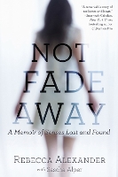 Book Cover for Not Fade Away by Rebecca Alexander, Sascha Alper