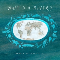 Book Cover for What Is A River? by Monika Vaicenaviciene