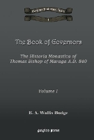 Book Cover for The Book of Governors: The Historia Monastica of Thomas of Marga AD 840 (Vol 1) by E.A. Wallis Budge