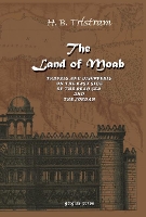 Book Cover for The Land of Moab: Travels & Discoveries on the East Side of the Dead Sea & Jordan by H. Tristram