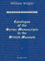 Book Cover for Catalogue of the Syriac Manuscripts in the British Museum (Vol 1-3) by William Wright