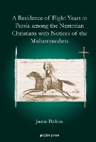 Book Cover for A Residence of Eight Years in Persia among the Nestorian Christians with Notices of the Muhammedans by Justin Perkins