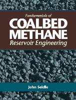 Book Cover for Fundamentals of Coalbed Methane Reservoir Engineering by John Seidle