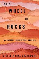 Book Cover for The Wheel Of Rocks by Sister Marya Grathwohl