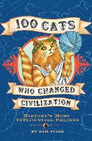 Book Cover for 100 Cats Who Changed Civilization by Sam Stall
