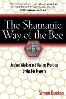 Book Cover for The Shamanic Way of the Bee by Simon Buxton