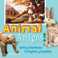 Book Cover for Animal Amigos! by Madeleine Budnick, San Antonio Museum of Art