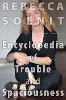 Book Cover for The Encyclopedia of Trouble and Spaciousness by Rebecca Solnit