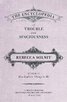 Book Cover for The Encyclopedia of Trouble and Spaciousness by Rebecca Solnit