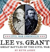 Book Cover for Lee vs Grant, Great Battles of the Civil War by Ruth Ashby