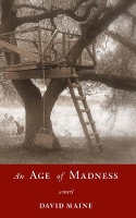 Book Cover for An Age of Madness by David Maine