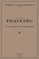 Book Cover for The Book of Training by Colonel Hap Thompson of Roanoke, VA, 1843 by Percival Everett