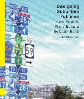 Book Cover for Designing Suburban Futures by June Williamson, Ellen Dunham-Jones